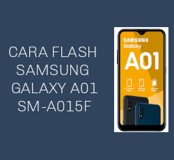 Cara Flash Samsung Galaxy A01 (SM-A015F) TESTED
