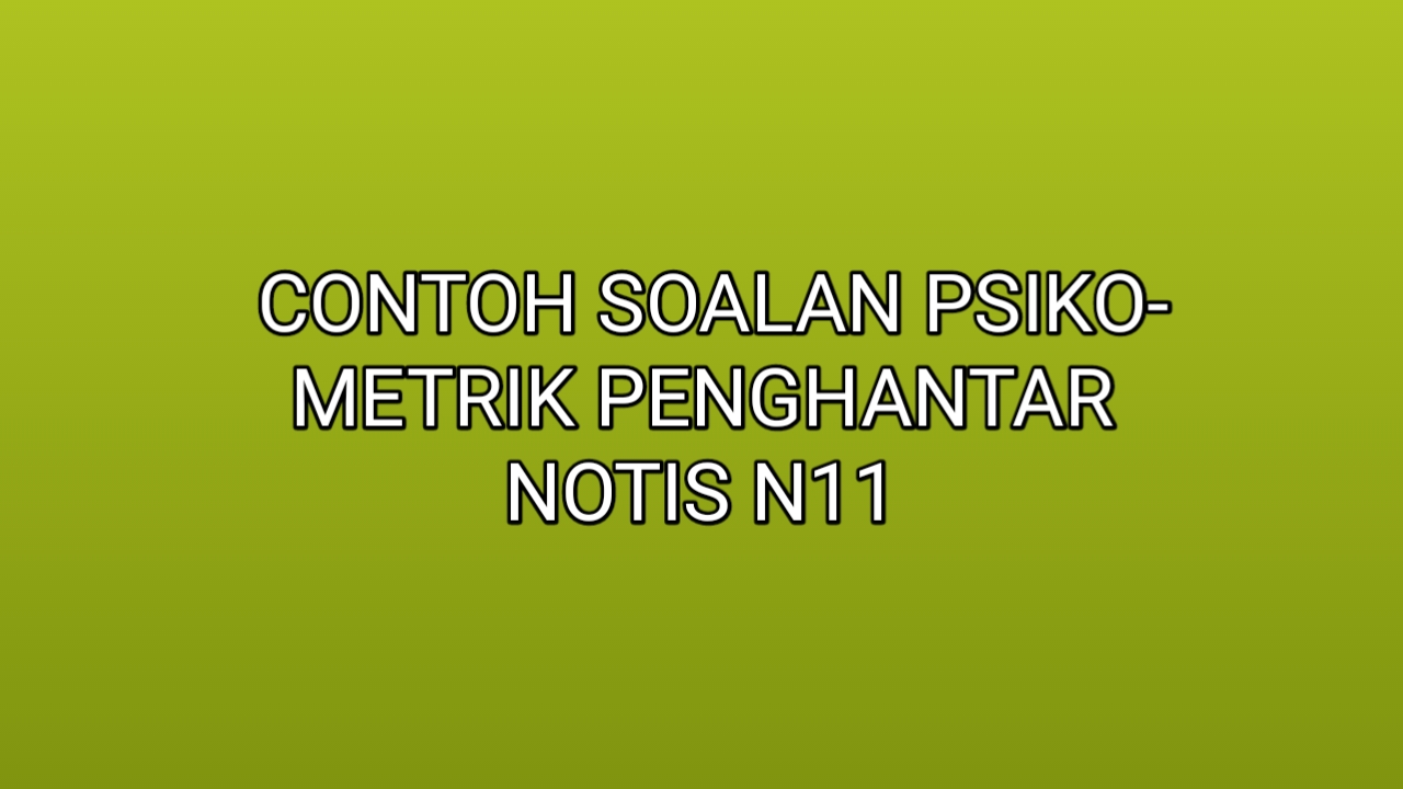 Contoh Soalan Ujian Psikometrik Penghantar Notis N11 2019 