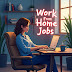 घर बैठे नौकरी कैसे पाएं? 2025 में Work From Home Jobs की लिस्ट