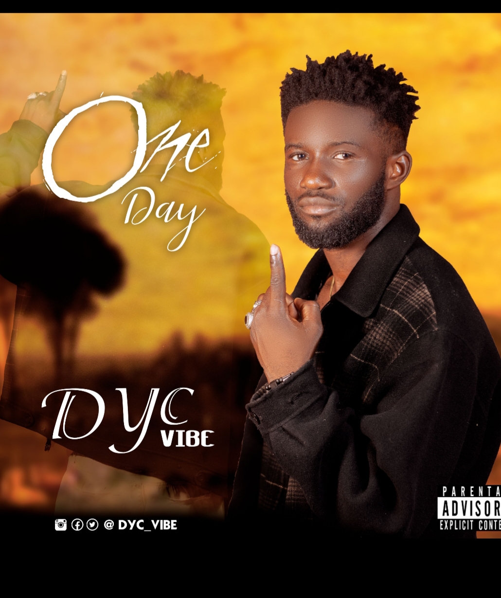 DOWNLOAD MUSIC: Dyc Vibe - One Day