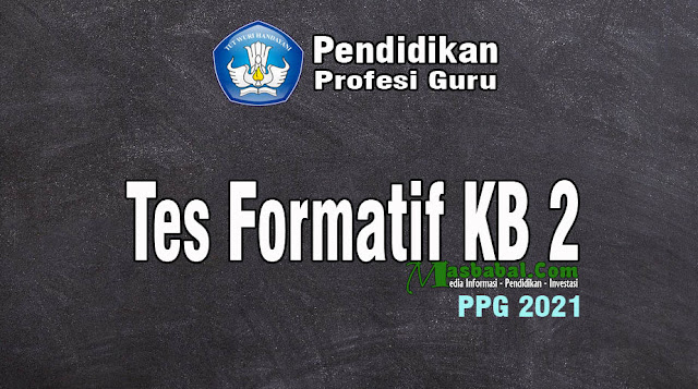 Pembahasan Soal Tes Formatif KB 2. Kunci Jawaban Tes Formatif KB 2. Kunci Jawaban Tes Formatif PPG 2021. Kumpulan Soal Tes Formatif. Tes Formatif KB 2