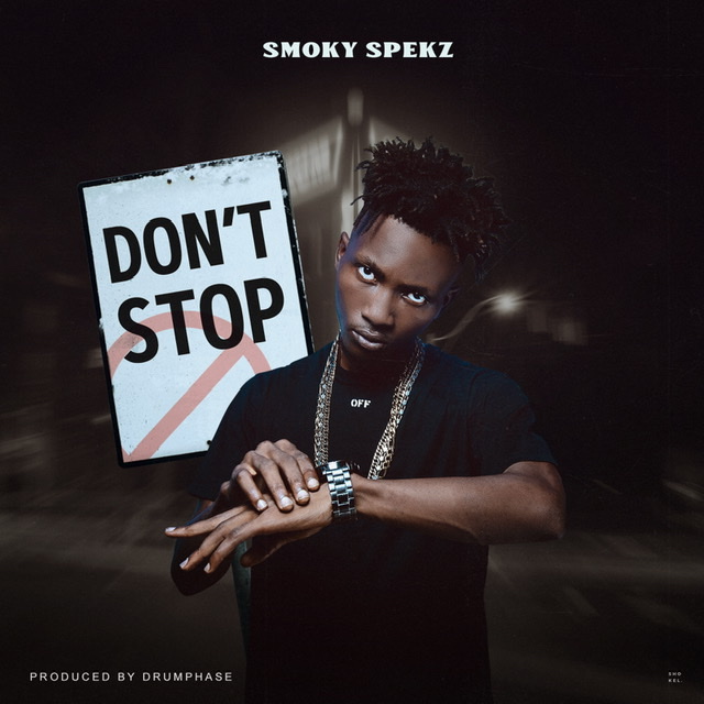 MUSIC: Smoky Spekz - Don't Stop 