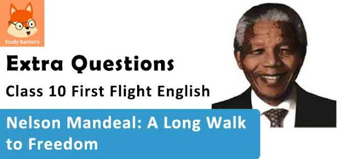 Chapter 2 Nelson Mandela: Long Walk to Freedom Important Questions Class 10 First Flight English