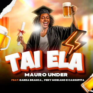 Já disponível "Taí Ela" é o tema de nova música de autoria Mauro Under ft. Garra Branca, Pery Moikano & Cassupita, no estilo Afro Trap 2025, confira agora download mp3 grátis.