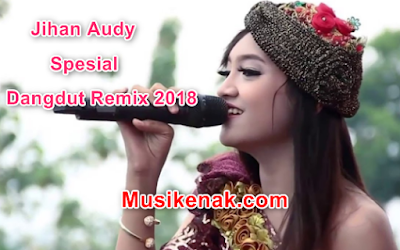 Download Lagu Dj Remix Jihan Audy Terbaru Full Album  10 Hits Lagu Jihan Audy Terbaru 2018 Mp3 Spesia Dangdut Remix