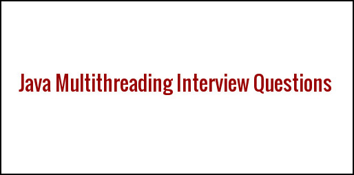 Java Multithreading Interview Questions