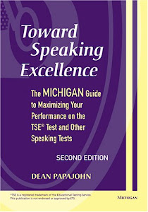 Toward Speaking Excellence, Second Edition: The Michigan Guide to Maximizing Your Performance on the TSE(R) Test and Other Speaking Tests