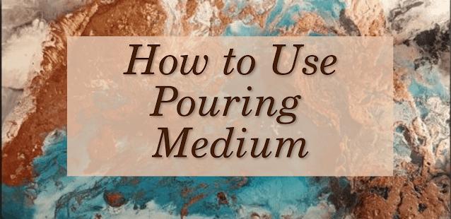 acrylic pour painting, how to use pouring medium