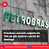 Petrobras anuncia reajuste de 19% no gás natural a partir de domingo