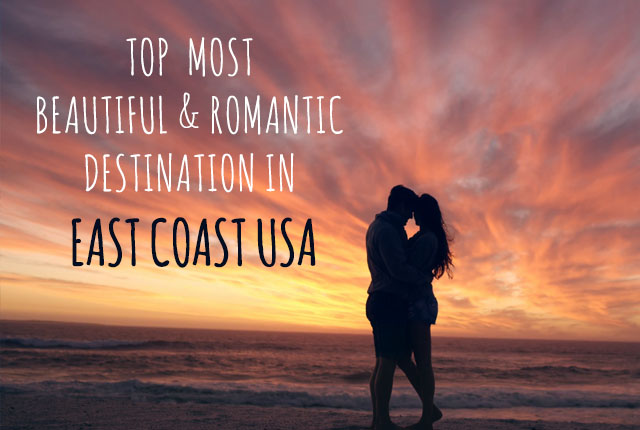 Top Most Beautiful and Romantic Destination in East Coast USA