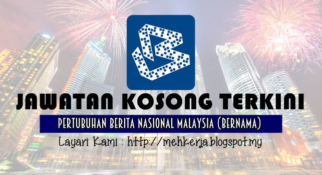 Jawatan Kosong Terkini 2016 di Pertubuhan Berita Nasional Malaysia (BERNAMA)