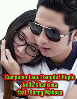 Kumpulan Lagu Dangdut Koplo Nella Kharisma feat. Gerry Mahesa Terbaik 2019