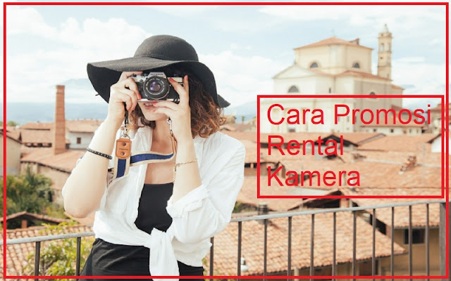 cara mudah promosi rental kamera