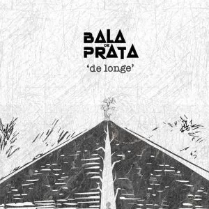 Bala De Prata - De Longe (feat. Hernani & Djimetta) (2023)