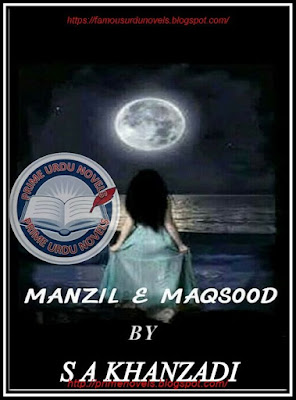 Free download Manzil e maqsood novel by S A Khanzadi Episode 1 to 6 pdf