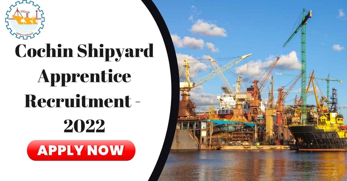 Cochin Shipyard Apprentice Recruitment 2022 – Apply Online For Latest 143 Technician Apprentice, Graduate Apprentice Vacancies