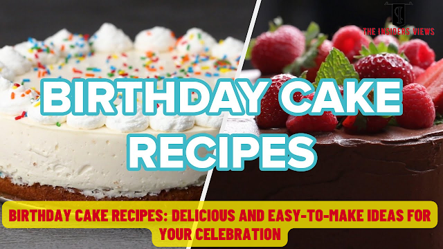 Birthday Cake Recipes: Delicious and Easy-to-Make Ideas for Your Celebration