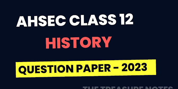 AHSEC Class 12 History Question Paper 2023 [H.S 2nd Year History Question Paper 2023]