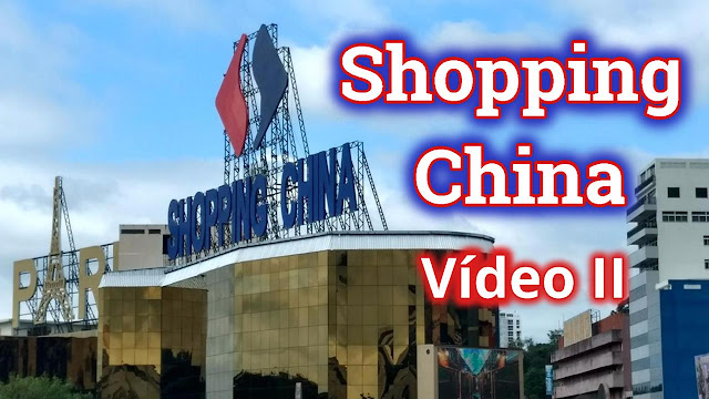 Shopping China Vídeo II | Um pouco de tudo!