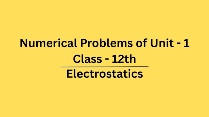 Numerical Problems of Electrostatics Class-12 Chapter-1