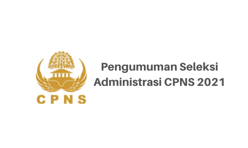 Daftar Pengumuman Seleksi Administrasi CPNS 2021 Kementerian/Lembaga