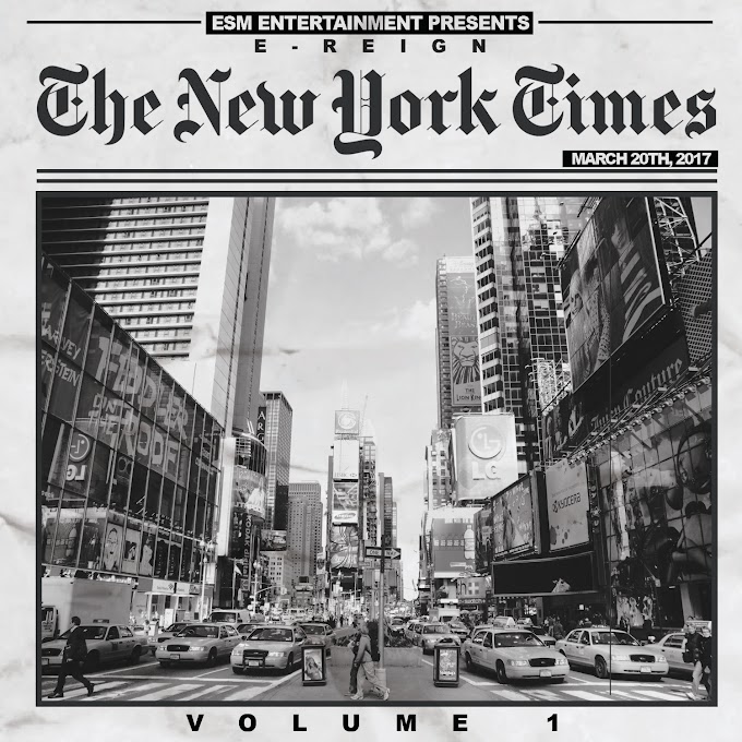 [Mixtape] E-Reign - The New York Times Vol. 1 hosted by Dj Smoke | @EReignESM @DjSmokemixtapes