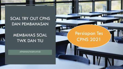 Soal Try Out CPNS : TWK dan TIU Beserta Pembahasannya | Persiapan Tes CPNS 2021