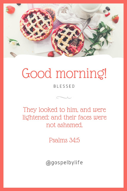 Picture of Good morning for Pintereste - Psalm 34.5