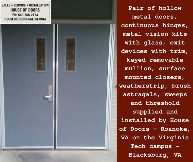 Pair of hollow metal doors, continuous hinges, metal vision kits with glass, exit devices with trim, keyed removable mullion, surface mounted closers, weatherstrip, brush astragals, sweeps and threshold supplied and installed by House of Doors - Roanoke, VA on the Virginia tech campus - Blacksburg, VA