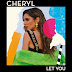 CHERYL - Let You