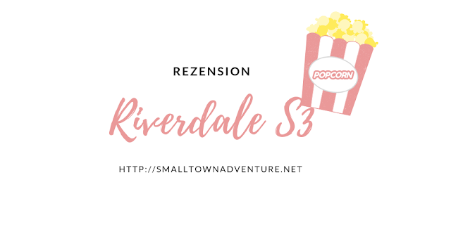 Riverdale Rezension, Riverdale S3, Riverdale, Serienjunkie, Geständnisse eines Serienjunkies