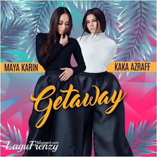 Download Lagu Maya Karin - Getaway Feat. Kaka Azraff