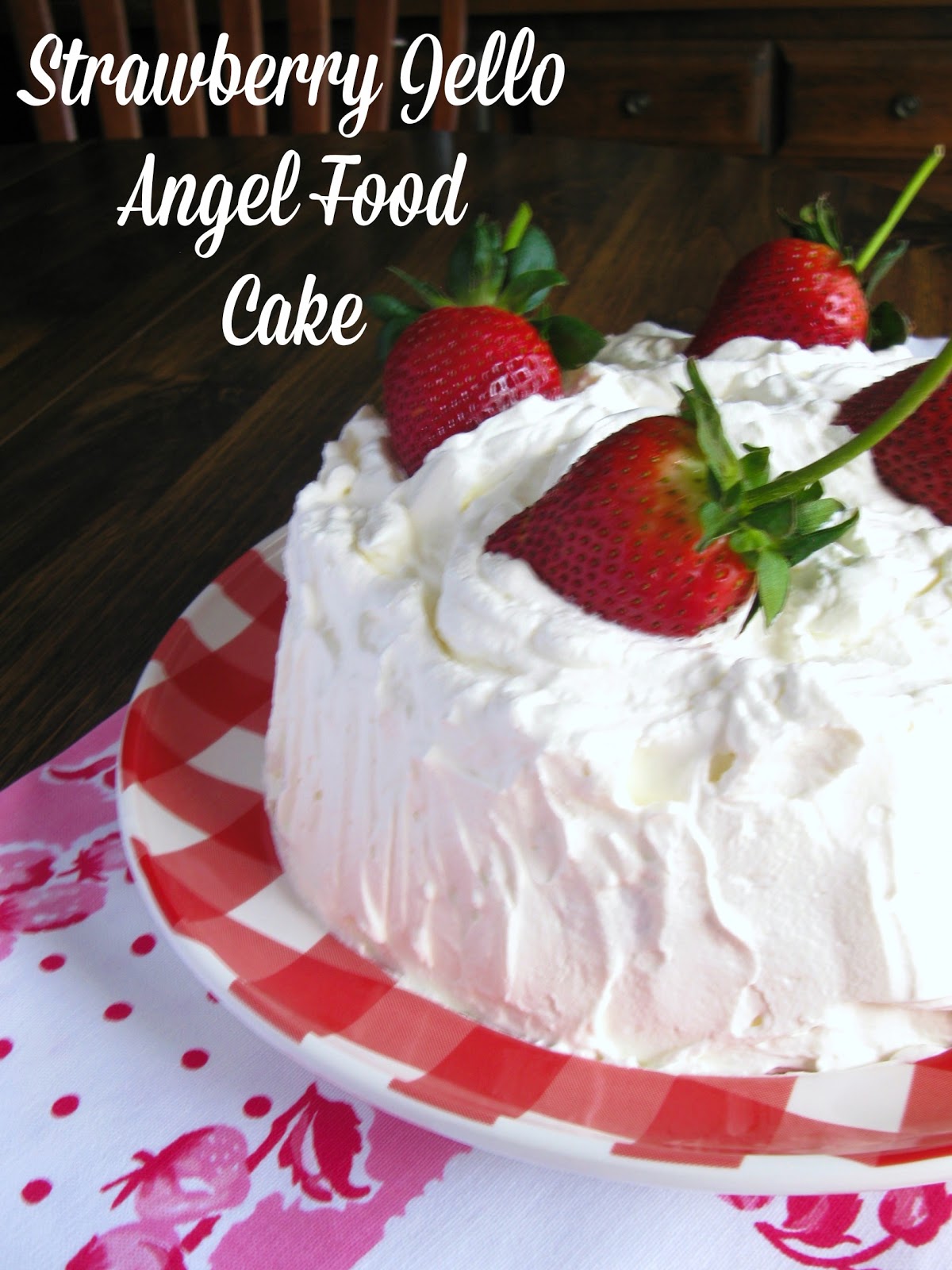 Strawberry Jello Angel Food Cake {A Vintage Recipe From My Tupperware ...