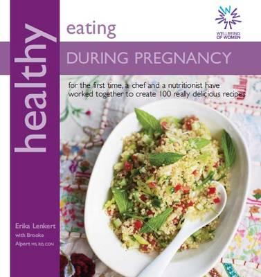 Healthy Eating During Pregnancy: 100 Recipes for a Nutritious ...