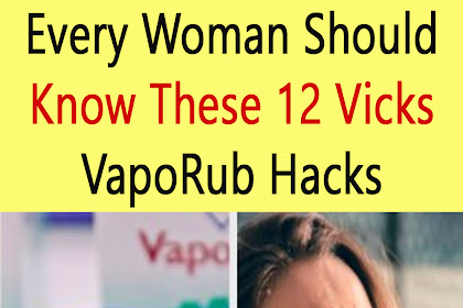 Every Woman Should Know These 12 Vicks VapoRub Hacks