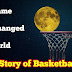 The Game that Changed the World: The Story of Basketball