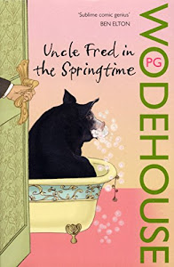 Uncle Fred in the Springtime: (Blandings Castle)