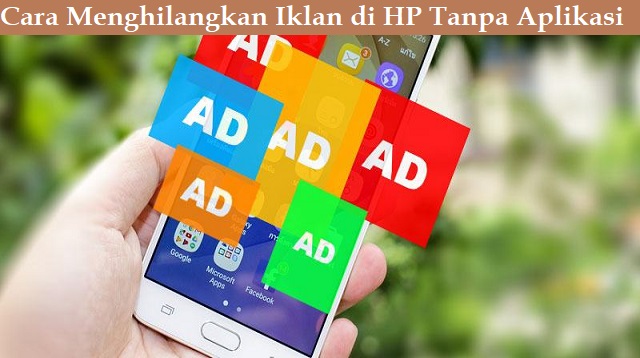 Cara Menghilangkan Iklan di HP Tanpa Aplikasi