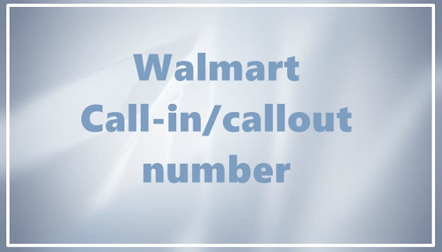 Walmart call-in and callout number