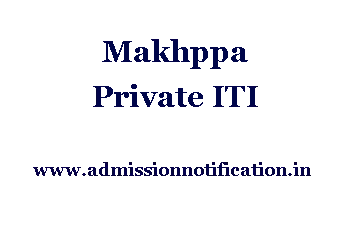 Makhppa Private ITI Admission, Ranking, Reviews, Fees and Placement
