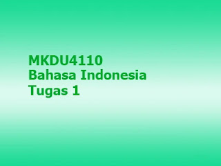 MKDU4110 Bahasa Indonesia Tugas 1 Universitas Terbuka Minggu Ke 3 Tuton dari BMP Buku Materi Pokok Modul 1 2 3 Nilai 50% nilai tuton