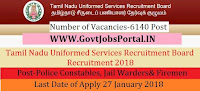 Tamil Nadu Uniformed Services Recruitment Board Recruitment 2018 – 6140 Police Constables, Jail Warders& Firemen