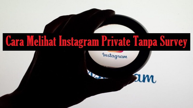 Cara Melihat Instagram Private Tanpa Survey