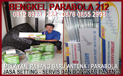 Ahli Pasang Bengkel Parabola 212 Bojong Gede Bogor