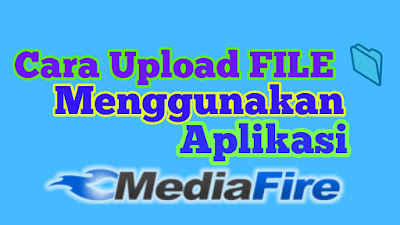 Cara Upload File Pada Aplikasi MEDIAFIRE Smartphone