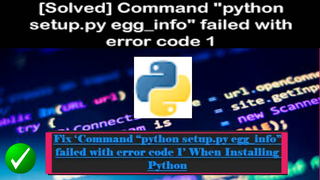 command-python-setup.py-egg_info-failed-with-error-code-1