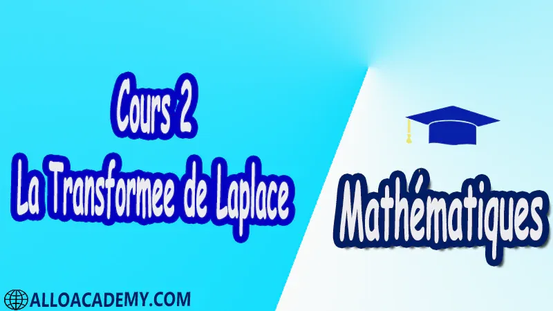 Cours 2 La Transformée de Laplace pdf Mathématiques Maths La Transformée de Laplace Fonctions CL Définition de la transformation de Laplace Quelques exemples Existence unicité et transformation inverse Linéarité Retard fréquentiel ou amortissement exponentiel Calcul de la transformation inverse en utilisant les tables Dérivation fréquentielle Fonctions périodiques Distribution ou impulsion de Dirac  Dérivée généralisée des fonctions Changement d’échelle réel valeurs initiale et finale Fonctions de transfert Produit de convolution Cours résumés exercices corrigés devoirs corrigés Examens corrigés Contrôle corrigé travaux dirigés td