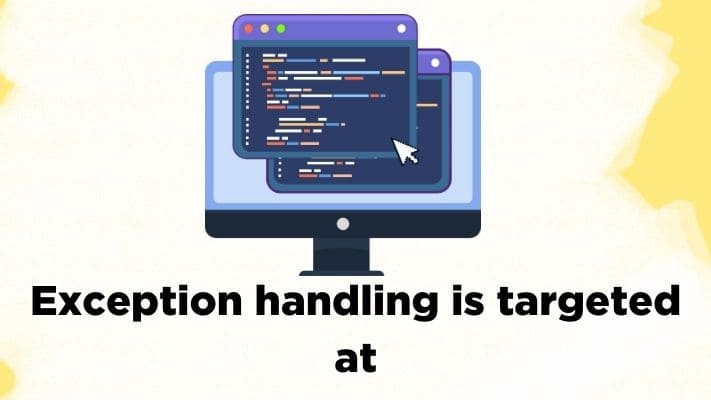 Exception handling is targeted at