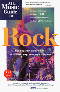 All Music Guide to Rock: The Experts' Guide to the Best Rock Recordings in Rock, Pop, Soul, R&B, and Rap