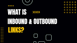 What is Inbound and Outbound Links in SEO 2023